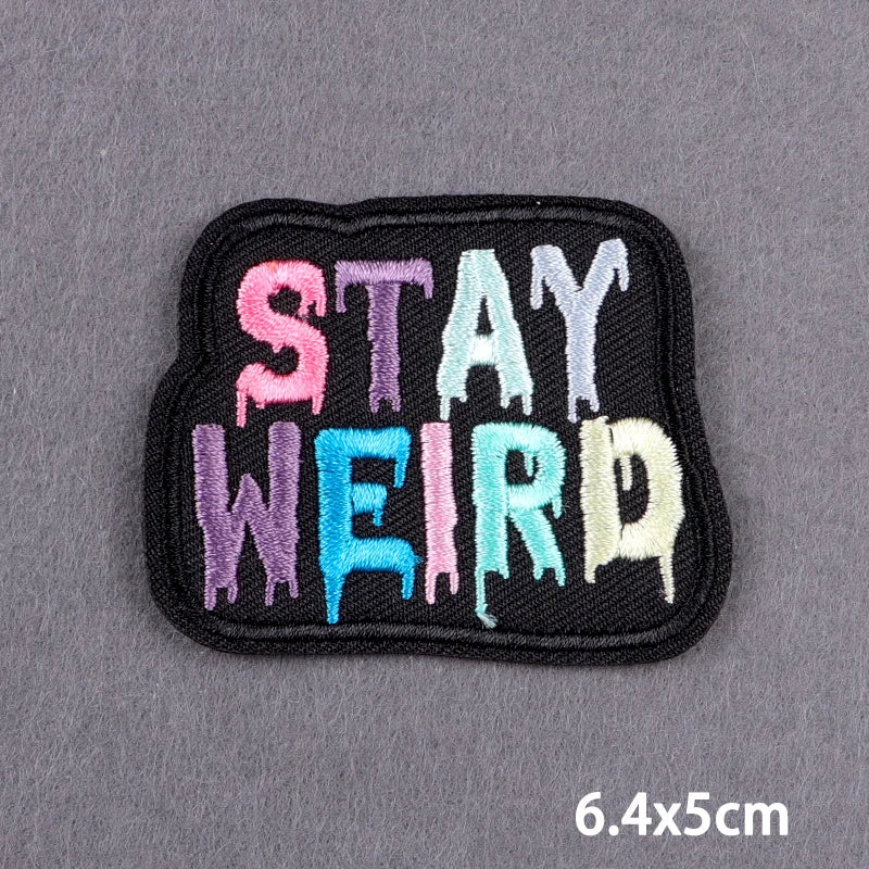 Indicative Slogan Patch Iron/Sew On Patches For Clothing Thermoadhesive Patches Embroidery/Fusible Patch Stay Weird Applique DIY